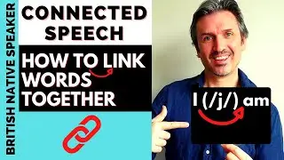 CONNECTED SPEECH:  Linking and Intrusion Tutorial