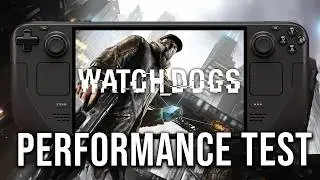 Watch Dogs | Steam Deck (OLED) | Performance Test + Optimal Settings