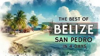 Best of Belize Part 2 - 4 days in Ambergris Caye: San Pedro, Caye Caulker, and Secret Beach