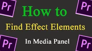 How to Find or Set Effect Elements on Media Panel in Adobe Premiere pro CC