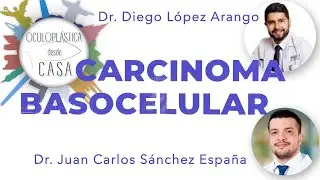 Generalidades y recidiva de carcinoma basocelular, Dr. Diego López Arango, Dr. Juan Carlos Sánchez