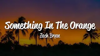 Zach Bryan - Something In The Orange (Lyrics)