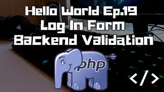 Hello World Ep.19: Log In Form Backend Validation with PHP | Web Development