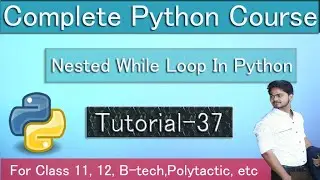 Nested While Loop in Pyton || Tutorial 37 || Python Tutorial