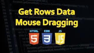 JavaScript Tutorial: How to Get HTML Table Rows Data by Dragging the Mouse