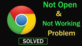 How to Fix Chrome App Not Working / Solve Chrome Not Opening Problem in Android & Ios