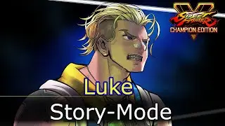 SFV Champion Edition - Luke Story Mode (Full)