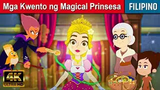 Mga Kwento ng Magical Prinsesa - Kwentong Pambata Tagalog | Kwentong Pambata | Filipino Fairy Tales