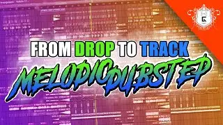 MELODIC DUBSTEP - From Drop to Track | FL Studio Tutorial