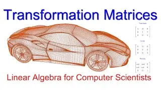 Linear Algebra for Computer Scientists.  13. Transformation Matrices