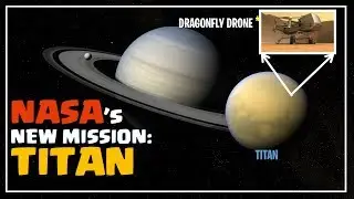 NASA's New Mission to Saturn’s Largest Moon - TITAN