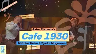 Cafe 1930 - Piazzolla // Mathias Heise & Bjarke Mogensen (Sommerscenen LIVE)