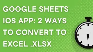 Google Sheets iOS app: 2 ways to convert to Excel .xlsx (2022)