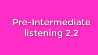 New English File Pre-Intermediate listening 2.2