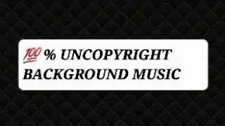 UNCOPYRIGHT  / COPYRIGHT FREE BACKGROUND SOUND / MUSIC.....