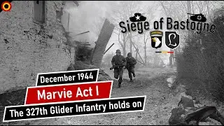 The First Battle of Marvie with the 327th Glider Infantry Regiment | The Siege of Bastogne