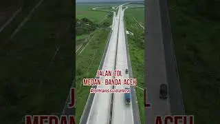 JALAN TOL MEDAN BANDA ACEH