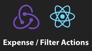 React JS - Redux, Actions For Expenses / Filters