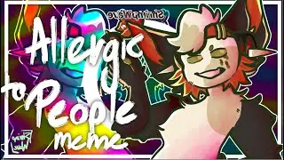Allergic To People || Toonsquid animation meme