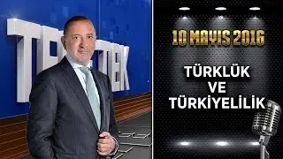 Teke Tek - 10 Mayıs 2016 (Türklük ve Türkiyelilik)ᴴᴰ