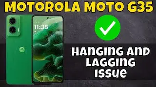 Motorola Moto G35 Hang and Lagging Problem || Solution of hanging and lagging issue