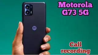 moto g73 call recording setting / moto g73 automatic call recording setting