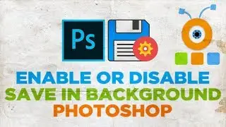 How to Disable or Enable Save in Background in Photoshop