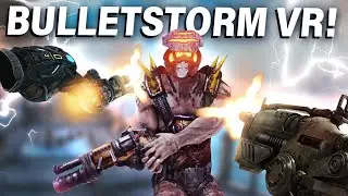 Bulletstorm VR is MINDLESS Fun // Bulletstorm VR PCVR Gameplay