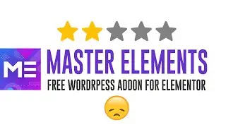 Poor UX & Bugs - Master Elements ( Free WordPress Addon Plugin for Elementor)