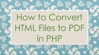 How to Convert HTML Files to PDF in PHP