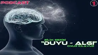 PodCast - Duyu&Algı - Bilim Serisi 1 - Onur Kılavuz