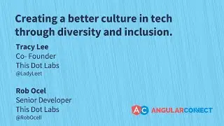 Creating a better culture in tech through D&I | Tracy Lee & Rob Ocel | #AngularConnect