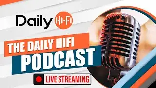 The Daily HiFi Podcast LIVE #191 for Tuesday, July 9, 2024