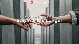 Nicky Romero & DubVision x Philip Strand - Stay A Little Longer