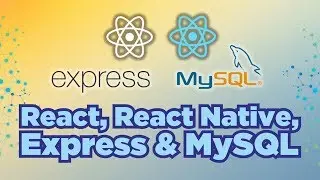 React, React Native, Express & MySQL