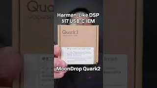 A $17 DSP-tuned Harman-like IEM? MoonDrop Quark2 Unboxing and First Impressions #inearmonitors