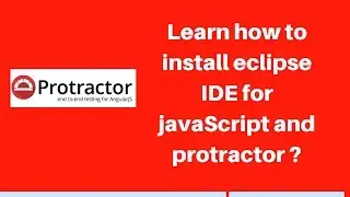 Protractor tutorial #6 : how to install eclipse IDE for javaScript and protractor