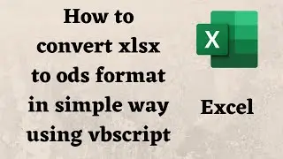 How to convert Excel to ODS using vbscript | convert xlsx to ods