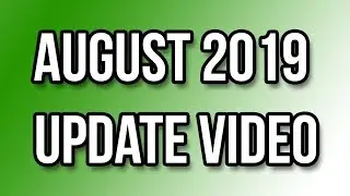 August 2019 Update Video