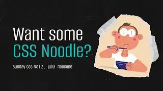 Sunday CSS #12: Want some CSS Noodle?