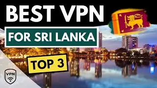 BEST VPN FOR SRI LANKA 🇱🇰 Top 3 Best VPN for Sri Lanka in 2024 ✅ Reviewed & Compared