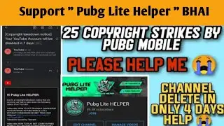 Pubg lite Helper bhai ki channel me 25 copyright strikes 😱 SUPPORT HIM