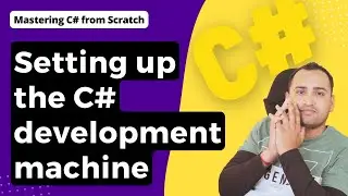 #2 C# Tutorial for Beginners: System setup for C# development