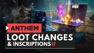 ANTHEM | Loot Changes & Inscription Fixes Explained