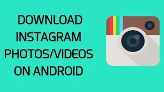 How to Download Photos & Videos From Instagram — Android