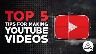 Top 5 Tips for Making YouTube Videos