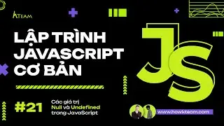 #Javascript cơ bản - Bài 20-21: Null và Undefined trong JavaScript |#Kteam​ #Howkteam