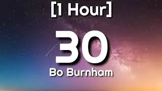 Bo Burnham - 30 [1 Hour]