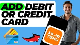 How To Add Debit Or Credit Card On TEMU (In 1 Minute)