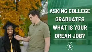 What's Your Dream Job? | Asking College Graduates